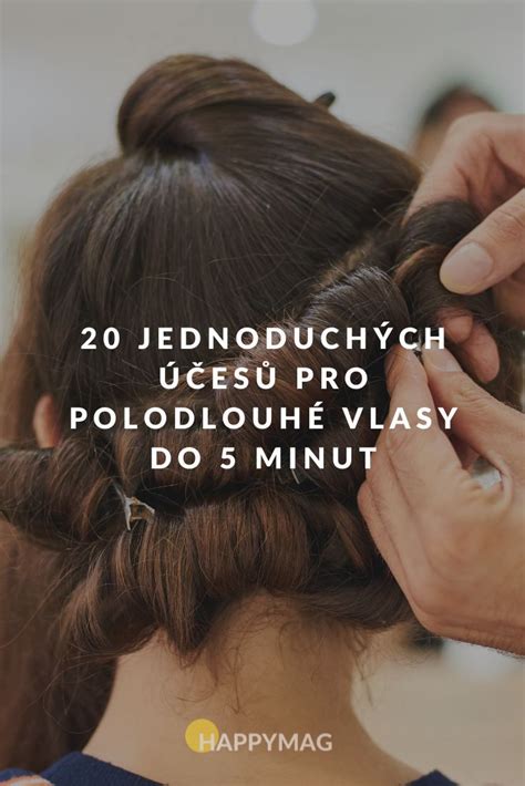 účes do ztracena|20 jednoduchých účesů pro polodlouhé。